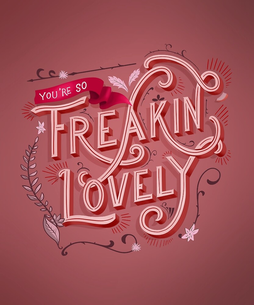 You're so freaking lovely pink by diane-creative
