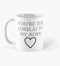 You're The Lorelai to my Rory Mug