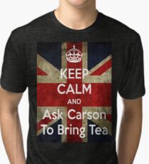 Keep Calm and Ask Carson To Bring Tea Tri-blend T-Shirt