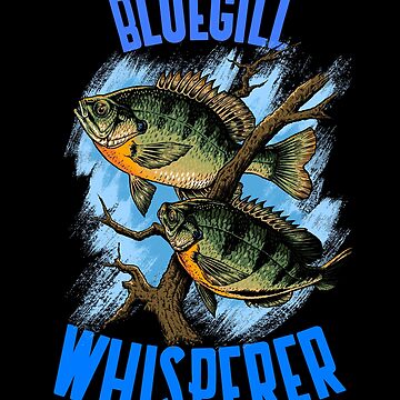 Funny Bluegill Fishing Bluegill Whisperer design | Poster