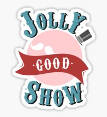 Jolly Good Show Sticker