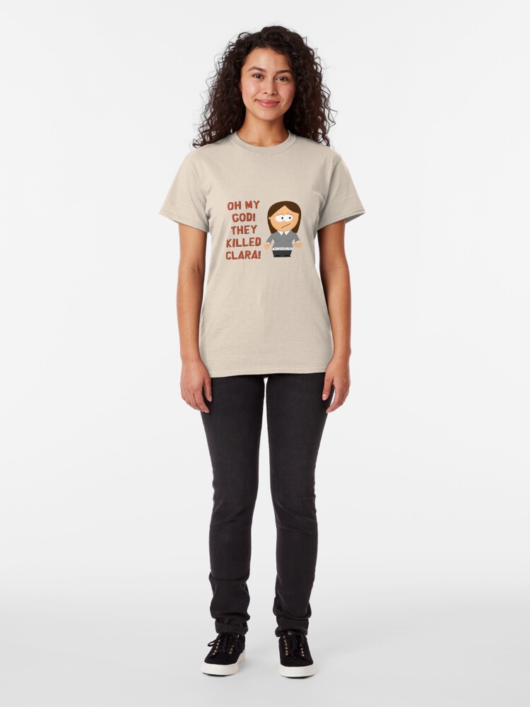 Alternate view of Oh My God! They Killed Clara! Classic T-Shirt