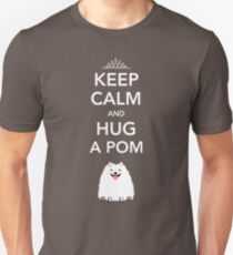 Keep Calm and Hug a Pom - Pomeranian Unisex T-Shirt