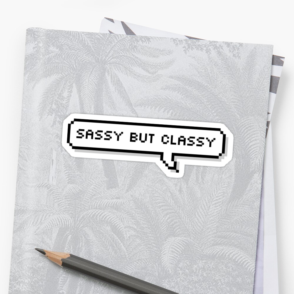 Sassy But Classy Speech Bubble Stickers By Ana2632 Redbubble