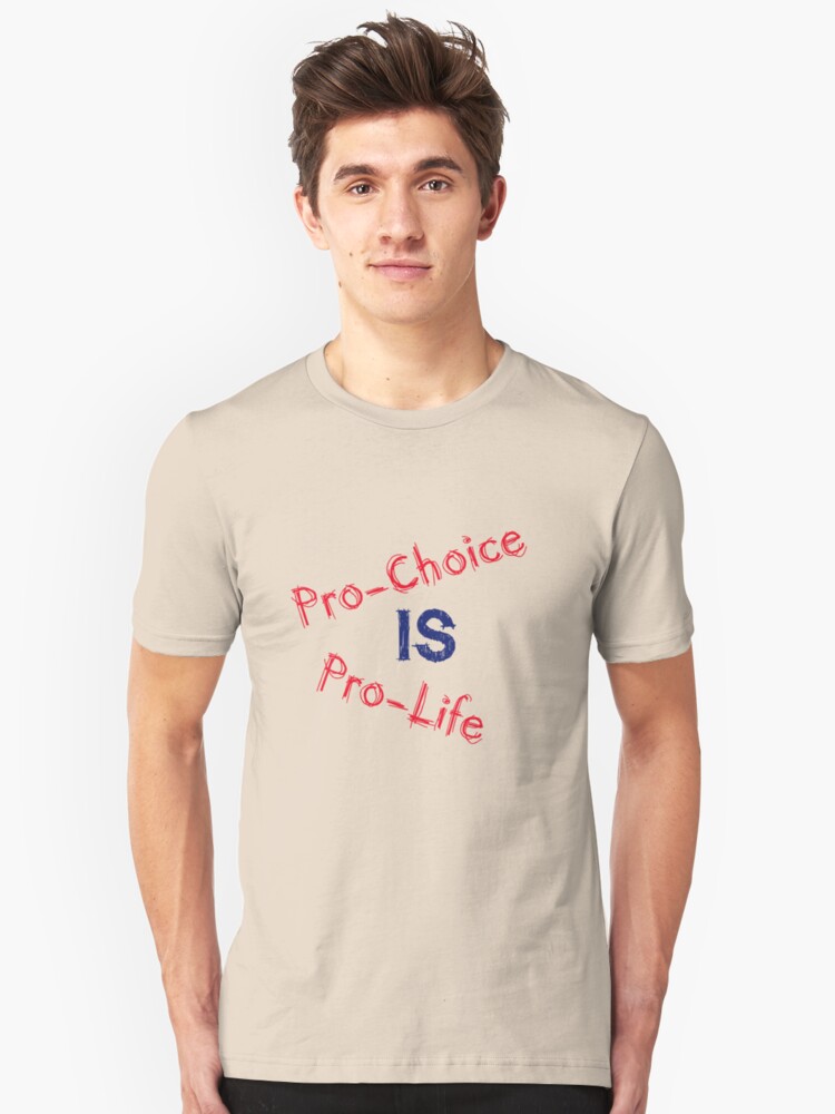 Alternate view of Pro-Choice is Pro-Life Slim Fit T-Shirt