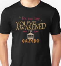 The Gazebo is awake! Unisex T-Shirt