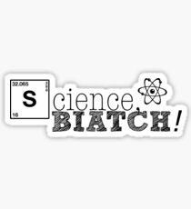 Science, biatch! Sticker
