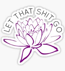 Let That Shit Go Sticker