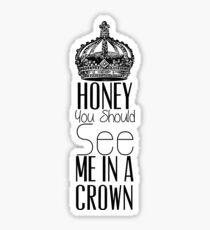 "Honey you should see me in a crown" Moriarty quote from Sherlock (BBC) Sticker