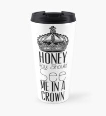 "Honey you should see me in a crown" Moriarty quote from Sherlock (BBC) Travel Mug