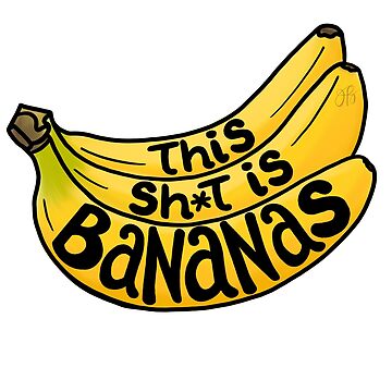 Artwork thumbnail, This Sh*t is Bananas by JenniferMakesIt