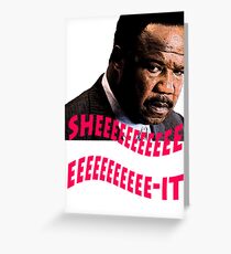Clay Davis "sheeeeee-it" Greeting Card