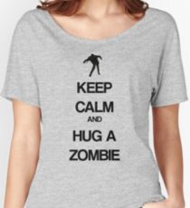Keep Calm and Hug a Zombie Women's Relaxed Fit T-Shirt