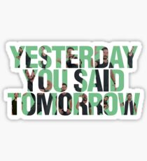 Yesterday you said tomorrow - Shia Labeouf Sticker