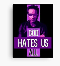 God Hates Us All - Hank Moody - Californication Canvas Print