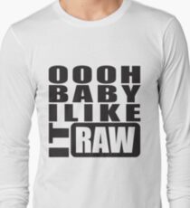 i like it raw... Long Sleeve T-Shirt