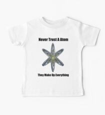 Never Trust A Atom. They make up everything Baby Tee