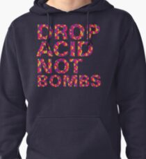 drop acid.. not bombs Pullover Hoodie