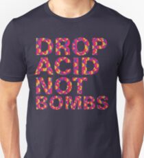 drop acid.. not bombs Unisex T-Shirt