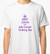 Keep Calm and Ask Carson To Bring Tea Small Classic T-Shirt