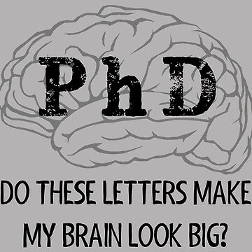 Artwork thumbnail, PhD Graduation Gifts - Do These Letters Make My Brain Look Big Funny Gift Ideas for New PhD Graduate with Doctorate from College University by merkraht