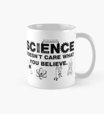 Science Doesn't Care What You Believe Classic Mug