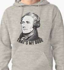 Hamilton - That's My Dude Pullover Hoodie