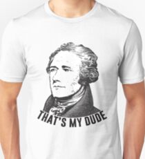 Hamilton - That's My Dude Unisex T-Shirt