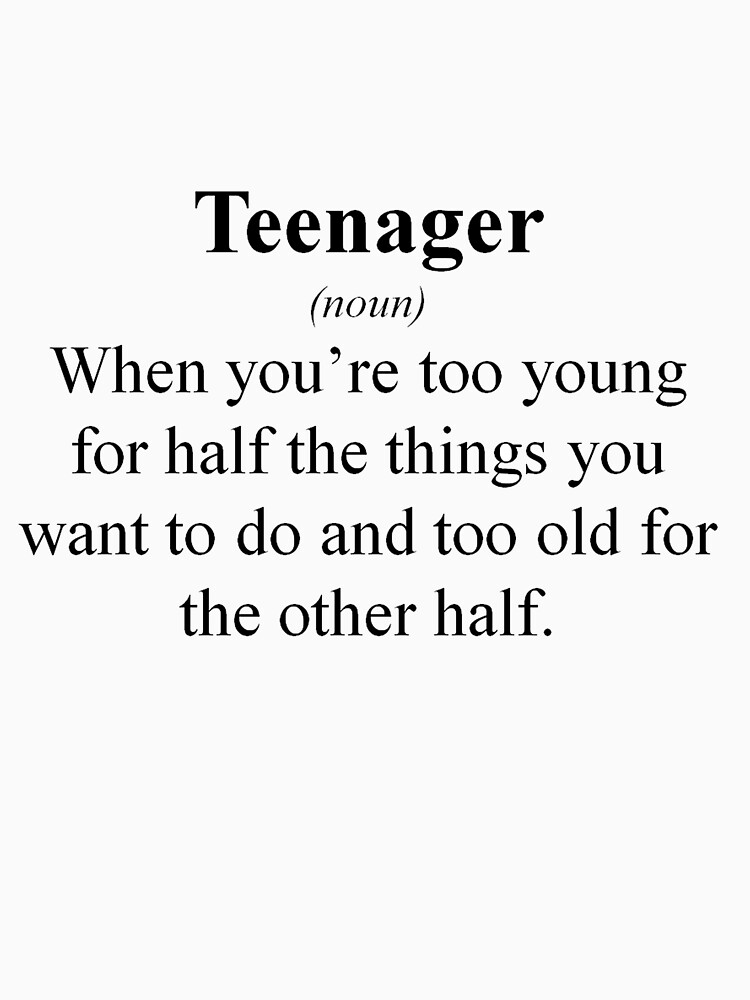 "The meaning of teenager" Tshirt by Zozzyzebra  Redbubble