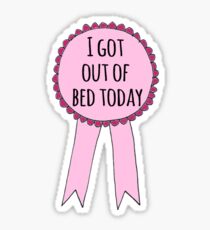 I got out of bed today Sticker