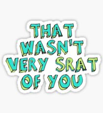 that wasnt very srat of you Sticker