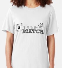 Science, biatch! Slim Fit T-Shirt