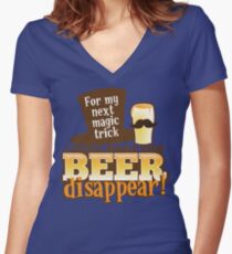 For my next MAGIC TRICK - I shall make this BEER Disappear! Women's Fitted V-Neck T-Shirt