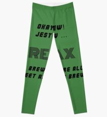 Okay Brew, yew ken Relax Brew ! Leggings