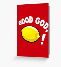 Good God, Lemon! Greeting Card