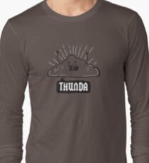 Thunda 4 Dunda! Long Sleeve T-Shirt