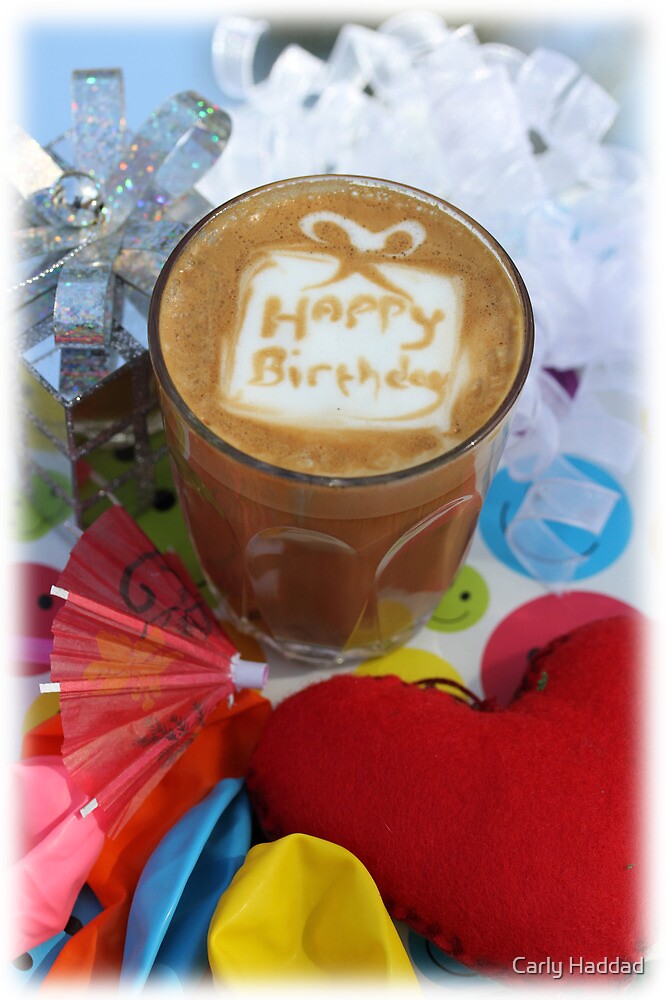 "latte art happy birthday" by Carly Haddad | Redbubble