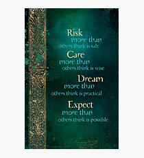 Risk, Care, Dream... Photographic Print