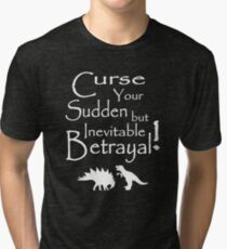 Curse Your Sudden But Inevitable Betrayal 2 Tri-blend T-Shirt