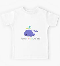 Having a WHALE of a Time! Kids Tee