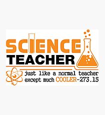 Science Teacher Witty Saying Photographic Print