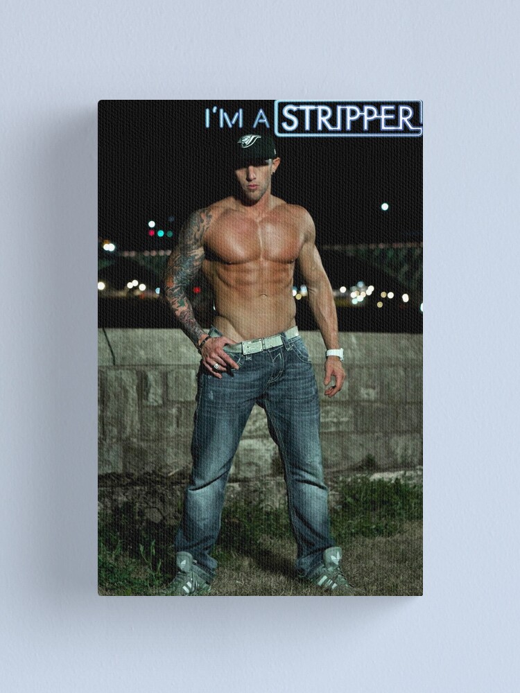 "I'm a Stripper Jeremy" Canvas Print by CharlieDavid Redbubble