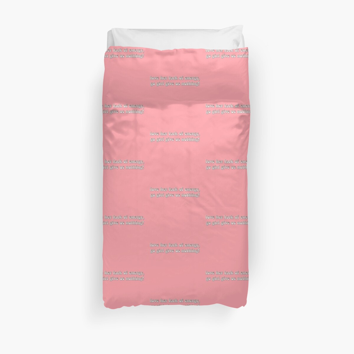 Love Her Lack Of Energy Go Girl Give Us Nothing Duvet Cover By Chloecreates Redbubble