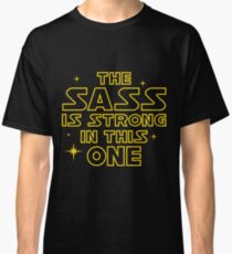 The Sass is Strong in This One Classic T-Shirt