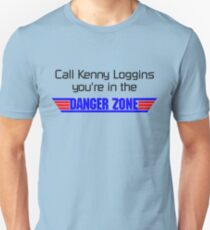 Call Kenny Loggins, You're in the DANGER ZONE Unisex T-Shirt