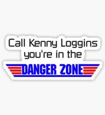 Call Kenny Loggins, You're in the DANGER ZONE Sticker