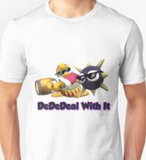 DedeDeal With it (SSB4) king dedede Unisex T-Shirt