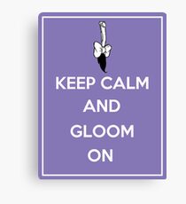 Keep Calm and Gloom On Canvas Print