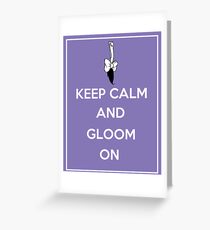 Keep Calm and Gloom On Greeting Card