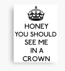 Honey, You Should See Me In A Crown (Black) Canvas Print